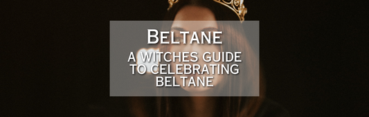 A Witches Guide to Beltane | Ways to Celebrate the holiday