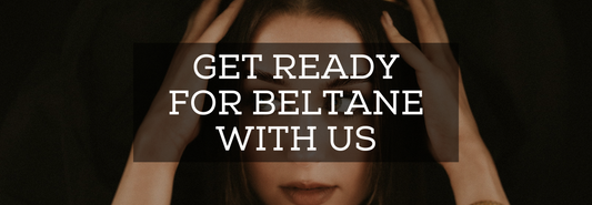 Get ready for Beltane with us :  Origins and Practices