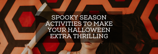 Spooky Season Activities to Make Your Halloween Extra Thrilling