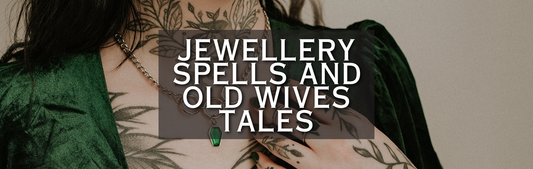 Jewellery Spells and Old Wives Tales Mysticum Luna