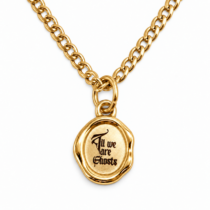Gold Til we are Ghosts Wax Seal Necklace