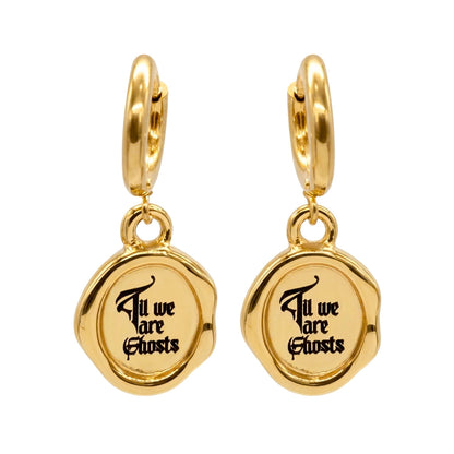 Gold Til we are Ghosts Wax Stamp Earrings